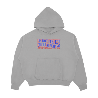 I’M NOT PERFECT, BUT I AM A FILIPINO PULLOVER HOODIE