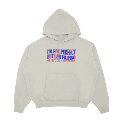 I’M NOT PERFECT, BUT I AM A FILIPINO PULLOVER HOODIE