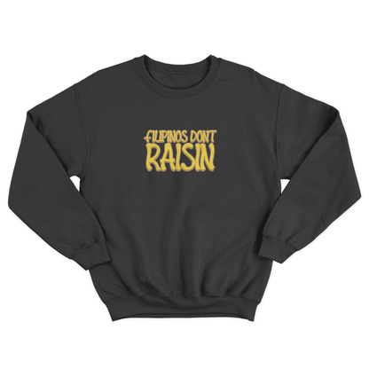 FILIPINOS DON'T RAISIN PULLOVER CREWNECK