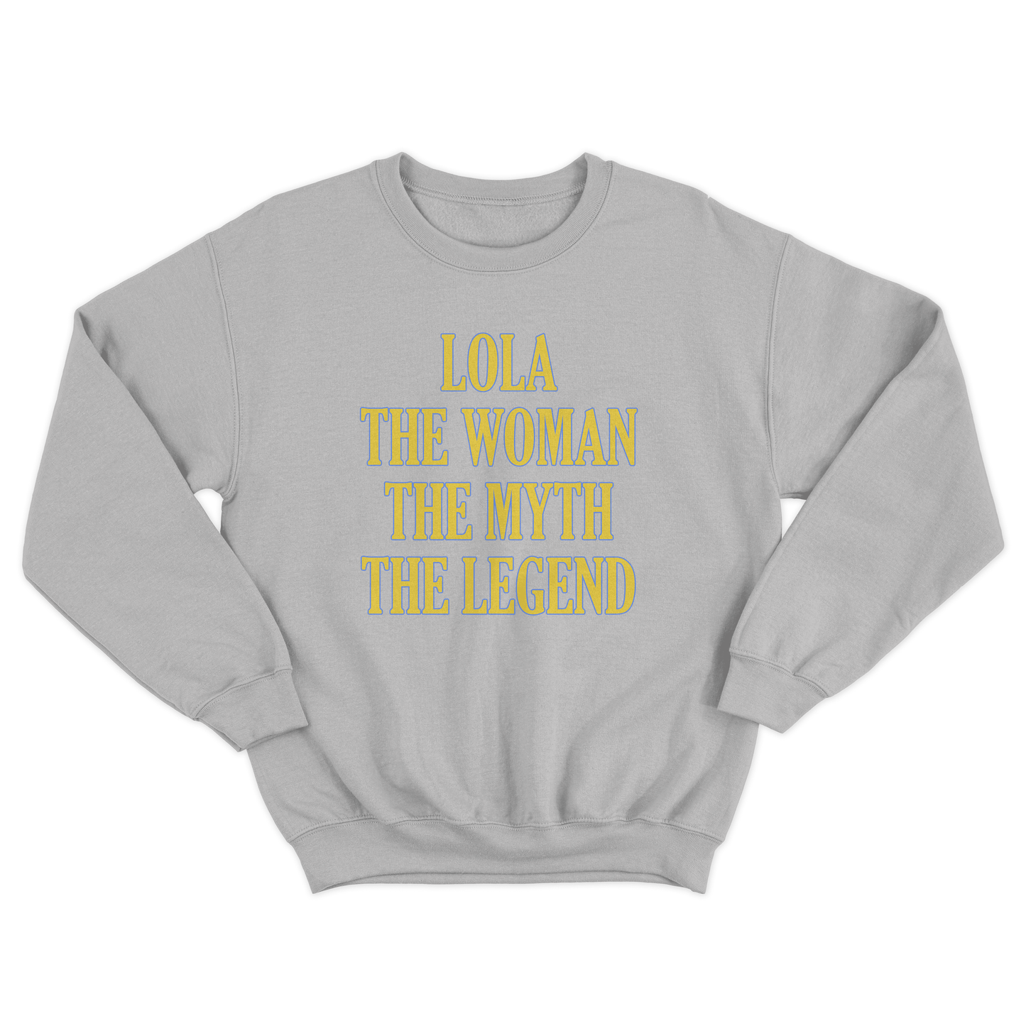 LOLA THE WOMAN THE MYTH THE LEGEND PULLOVER CREWNECK