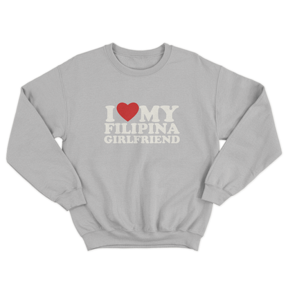 I LOVE MY FILIPINA GIRLFRIEND PULLOVER CREWNECK