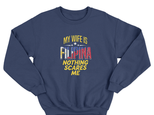 MY WIFE IS FILIPINA NOTHING SCARES ME