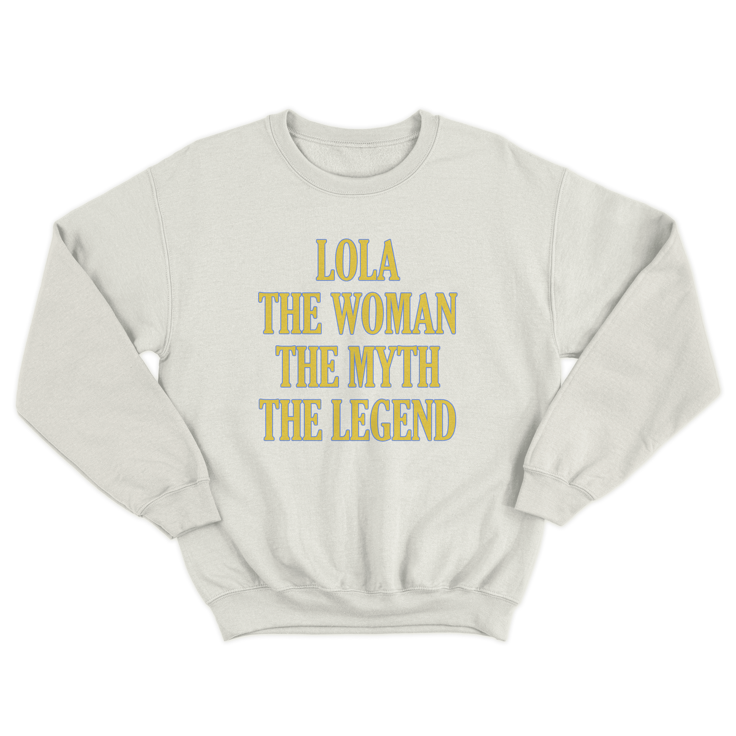 LOLA THE WOMAN THE MYTH THE LEGEND PULLOVER CREWNECK