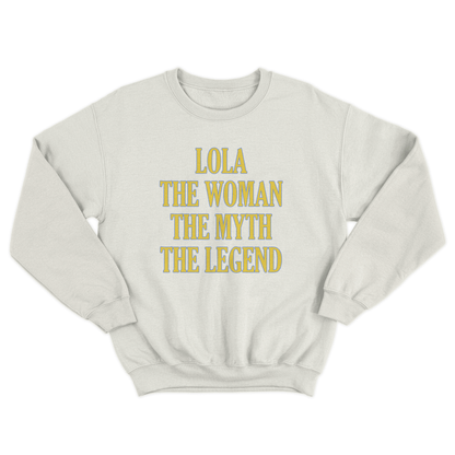 LOLA THE WOMAN THE MYTH THE LEGEND PULLOVER CREWNECK