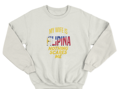 MY WIFE IS FILIPINA NOTHING SCARES ME