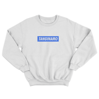 TANGINAMO PULLOVER CREWNECK