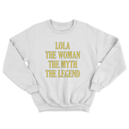 LOLA THE WOMAN THE MYTH THE LEGEND PULLOVER CREWNECK