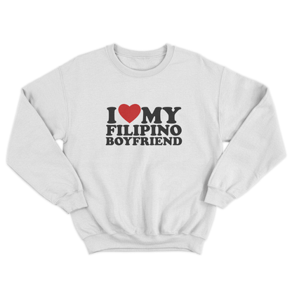 I LOVE MY FILIPINO BOYFRIEND PULLOVER CREWNECK