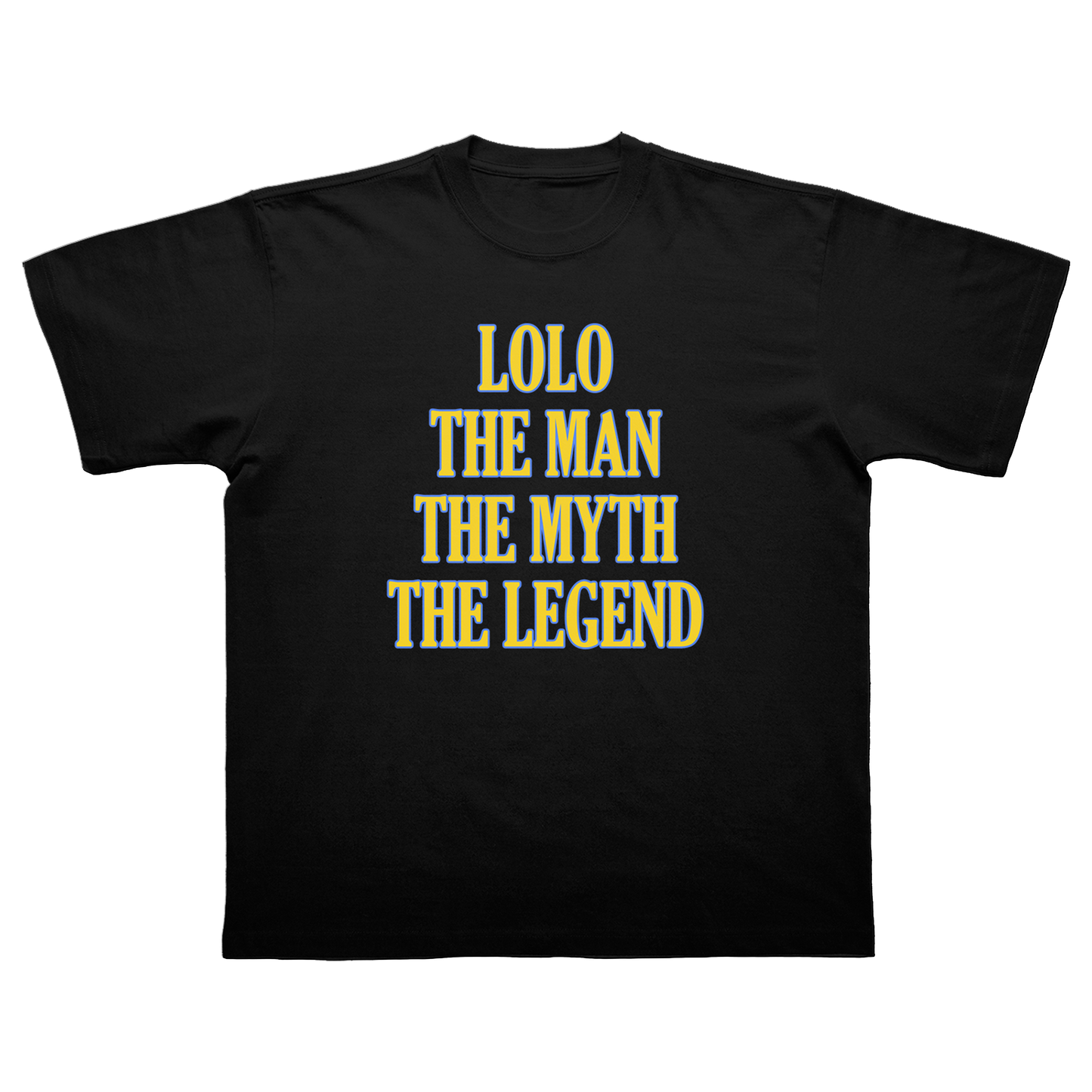 LOLO THE MAN THE MYTH THE LEGEND T-SHIRT