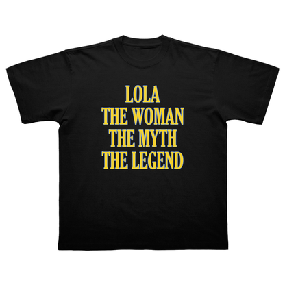 LOLA THE WOMAN THE MYTH THE LEGEND T-SHIRT