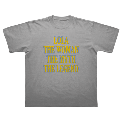 LOLA THE WOMAN THE MYTH THE LEGEND T-SHIRT