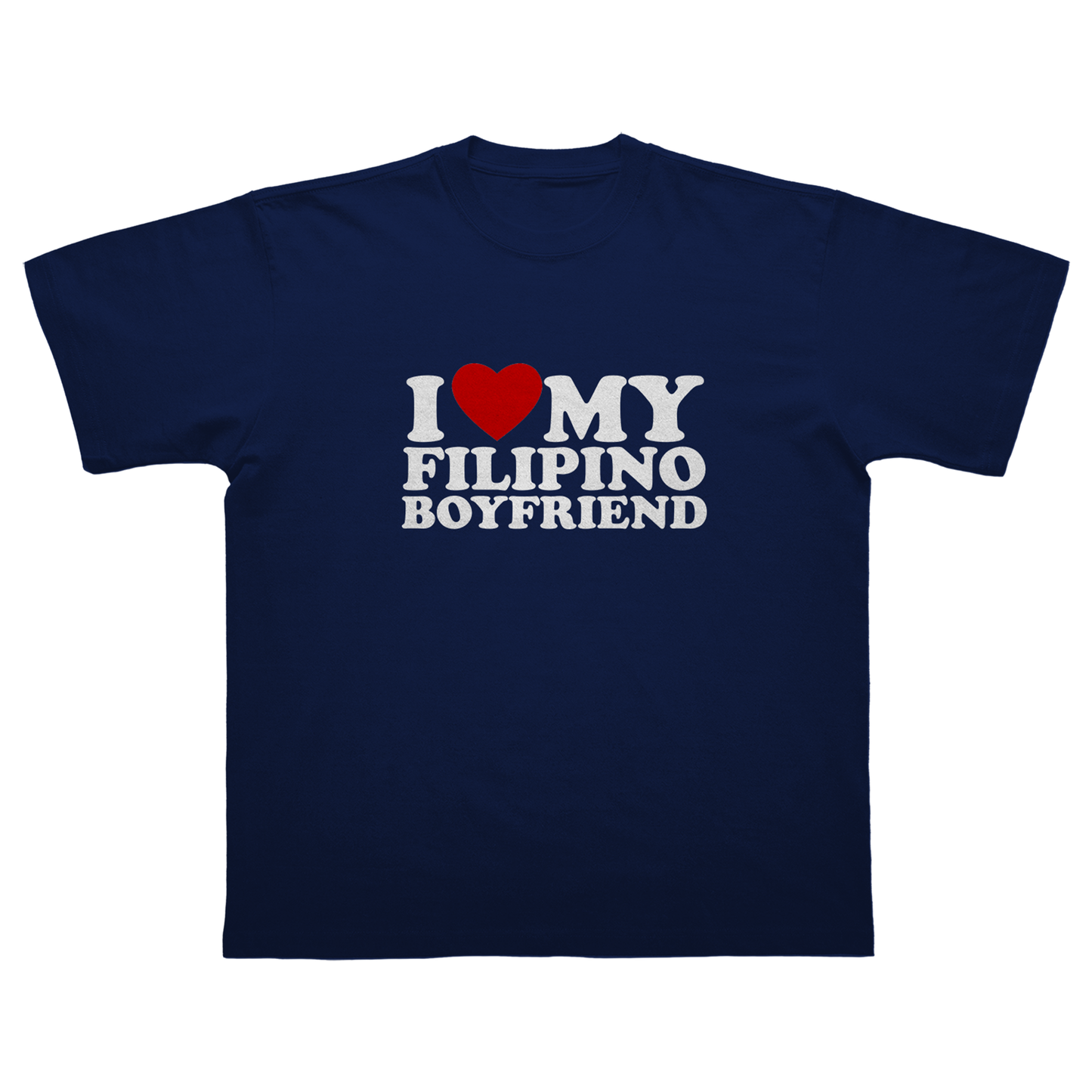 I LOVE MY FILIPINO BOYFRIEND T-SHIRT