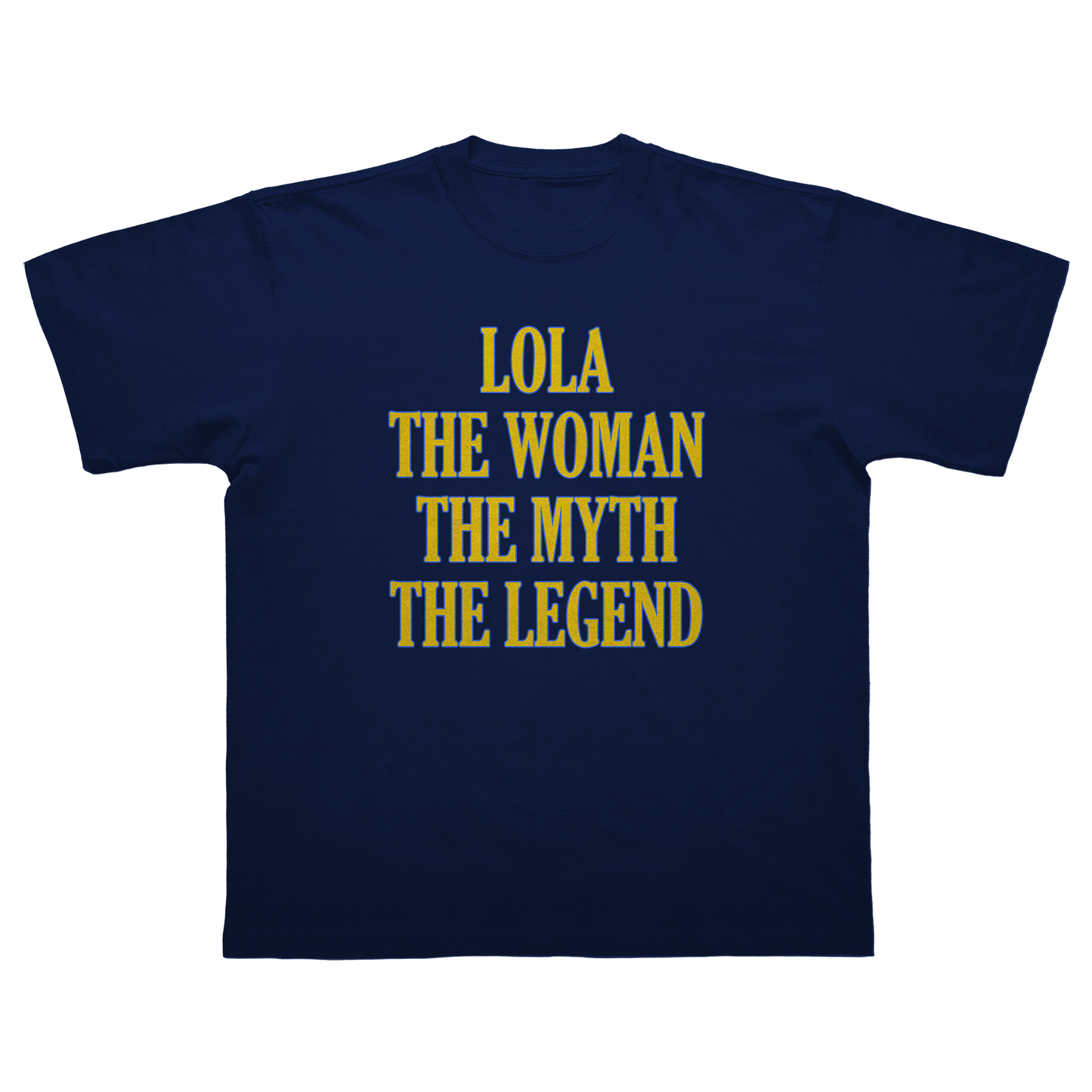 LOLA THE WOMAN THE MYTH THE LEGEND T-SHIRT