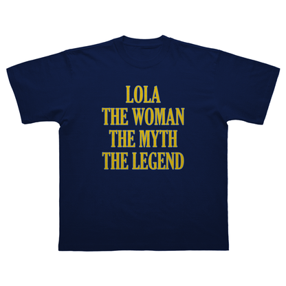 LOLA THE WOMAN THE MYTH THE LEGEND T-SHIRT