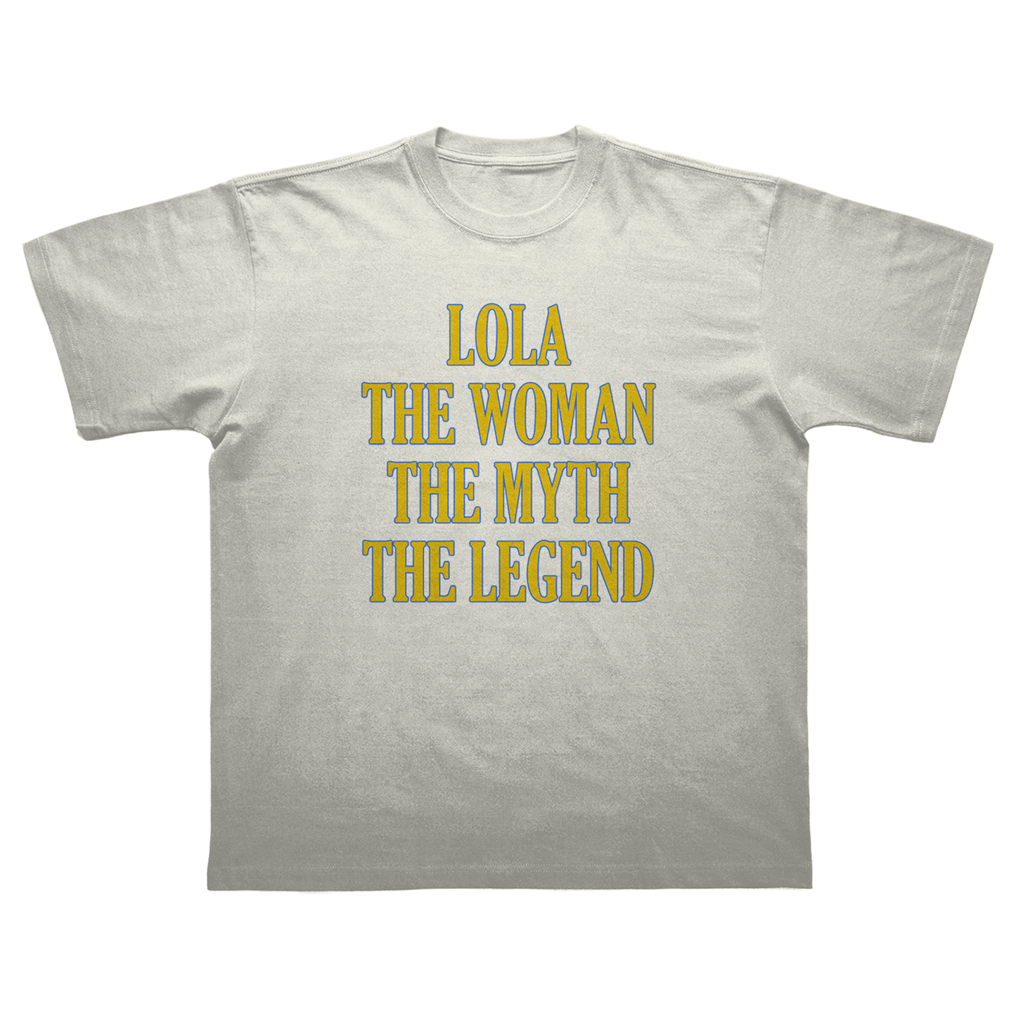 LOLA THE WOMAN THE MYTH THE LEGEND T-SHIRT