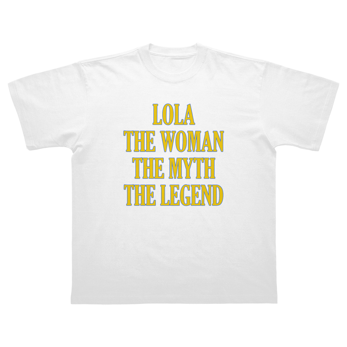 LOLA THE WOMAN THE MYTH THE LEGEND T-SHIRT