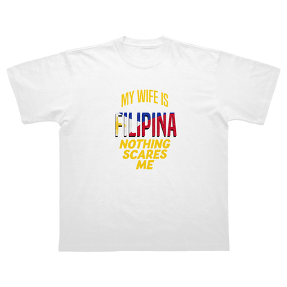 MY WIFE IS FILIPINA NOTHING SCARES ME T-SHIRT