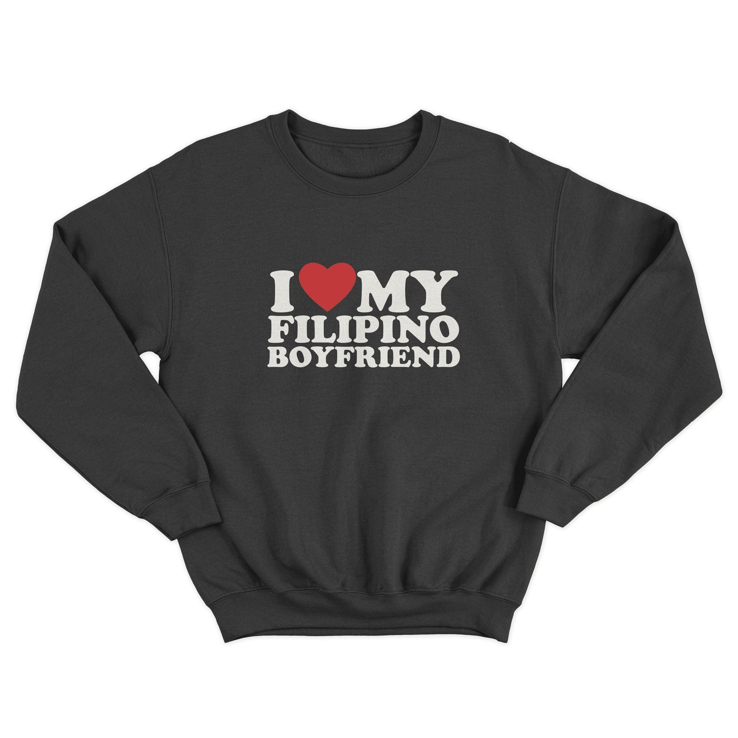 I Love My Filipino Boyfriend Pullover Crewneck