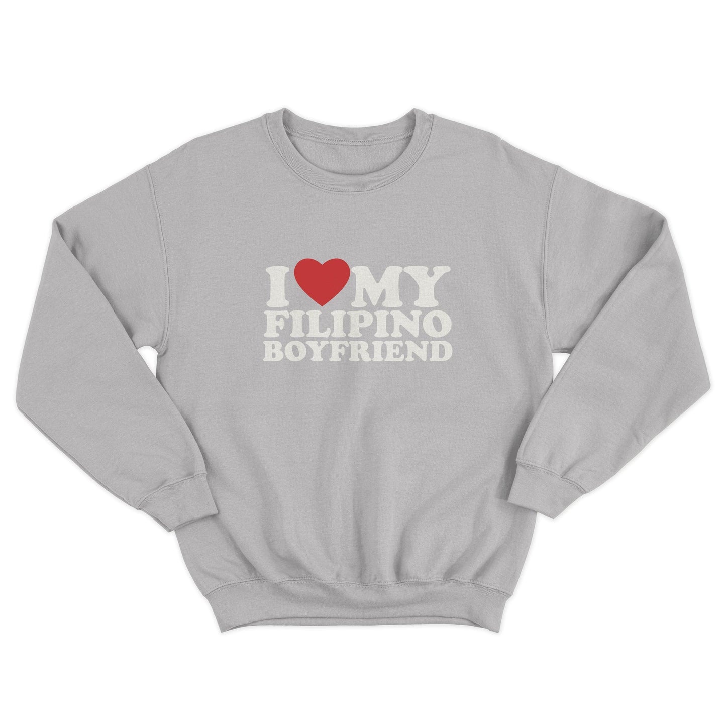 I Love My Filipino Boyfriend Pullover Crewneck